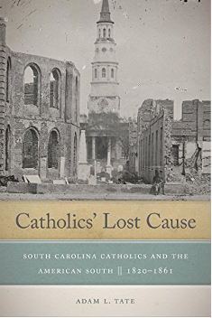 Catholics' Lost Cause: South Carolina Catholics and the American South
