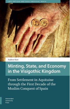 Minting, State, and Economy in the Visigothic Kingdom
